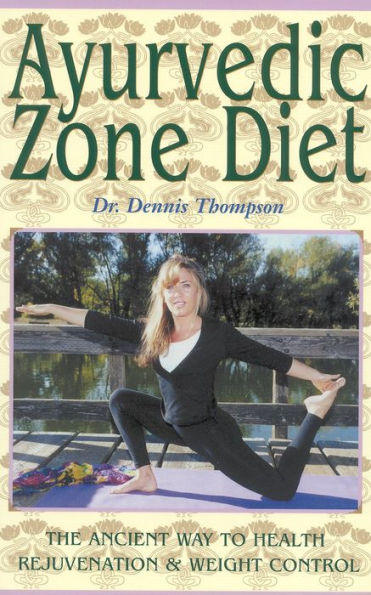 Ayurvedic Zone Diet: The Ancient Way to Health Rejuvenation and Weight Control