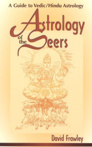 Title: Astrology of the Seers: A Guide to Vedic/Hindu Astrology, Author: Dr David Frawley