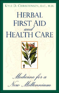 Title: Herbal First Aid and Health Care / Edition 1, Author: Kyle D. D.C. M.H. Christensen