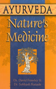 Title: Ayurveda, Nature's Medicine, Author: David Dr. Frawley