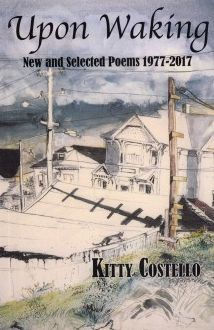 UPON WAKING: New and Selected Poems 1977 -2017