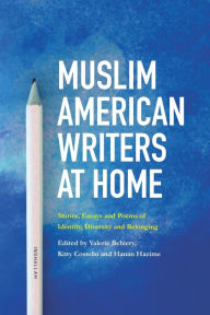 Title: Muslim American Writers at Home: Stories, Essays and Poems of Identity, Diversity and Belonging, Author: Valerie Behiery