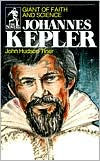 Title: Johannes Kepler: Giant of Faith and Science, Author: John Hudson Tiner