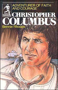 Title: Christopher Columbus: Adventurer of Faith and Courage, Author: Bennie Rhodes