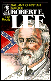 Title: Robert E. Lee: Gallant Christian Soldier, Author: Lee Roddy