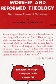 Title: Worship and Reformed Theology, Author: Jack M Maxwell