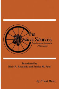 Title: The Mystical Sources of German Romantic Philosophy, Author: Ernst Benz