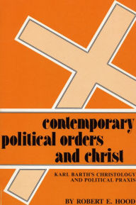 Title: Contemporary Political Orders and Christ, Author: Robert E Hood