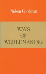 Title: Ways of Worldmaking, Author: Nelson Goodman