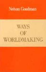 Title: Ways of Worldmaking, Author: Nelson Goodman