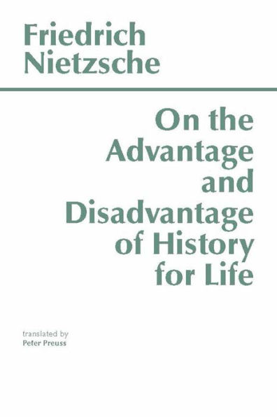 On the Advantage and Disadvantage of History for Life / Edition 1