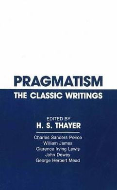 Pragmatism: The Classic Writings / Edition 1