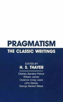 Pragmatism: The Classic Writings