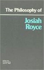 Title: The Philosophy of Josiah Royce / Edition 1, Author: Josiah Royce