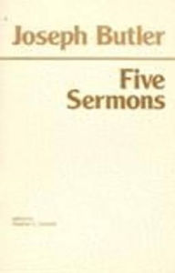 Title: Five Sermons, Preached at the Rolls Chapel and A Dissertation upon the Nature of Virtue, Author: Joseph Butler