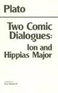 Title: Ion and Hippias Major: Two Comic Dialogues, Author: Plato