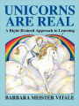 Unicorns Are Real: A Right-Brained Approach to Learning / Edition 1
