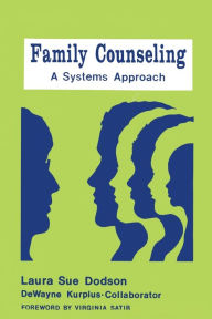 Title: Family Counseling: A Systems Approach / Edition 1, Author: Laura Sue Dodson
