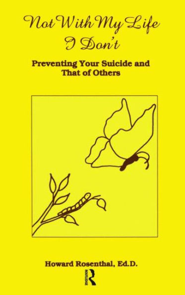 Not With My Life I Don't: Preventing Your Suicide And That Of Others