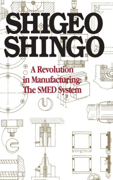 A Revolution in Manufacturing: The SMED System / Edition 1