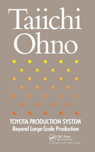 Title: Toyota Production System: Beyond Large-Scale Production / Edition 1, Author: Taiichi Ohno