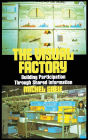 The Visual Factory: Building Participation Through Shared Information / Edition 1
