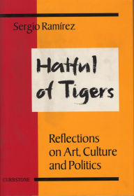 Title: Hatful of Tigers: Reflections on Art, Culture and Politics, Author: Sergio Ramírez
