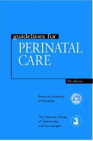 Guidelines for Perinatal Care by American Academy of Pediatrics Staff ...