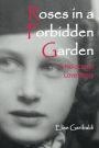 Roses in a Forbidden Garden; A Holocaust Love Story