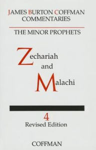 Title: Commentary on Minor Prophets: Zechariah and Malachi, Author: James Burton B. Coffman