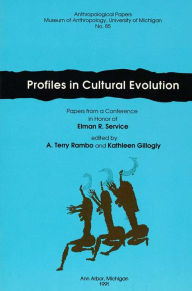 Title: Profiles in Cultural Evolution: Papers from a Conference in Honor of Elman R. Service, Author: A. Terry Rambo