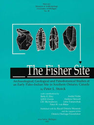 Title: The Fisher Site: Archaeological, Geological and Paleobotanical Studies at an Early Paleo-Indian Site in Southern Ontario, Canada, Author: Peter L. Storck