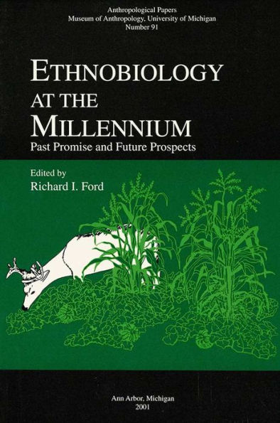 Ethnobiology at the Millennium: Past Promise and Future Prospects