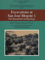 Title: Excavation at San José Mogote 1: The Household Archaeology, Author: Kent V. Flannery