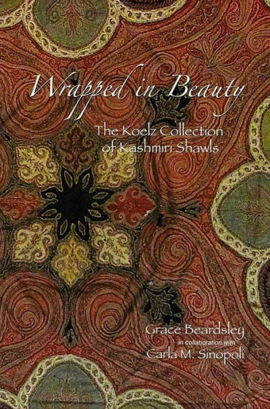 Wrapped in Beauty: The Koelz Collection of Kashmiri Shawls