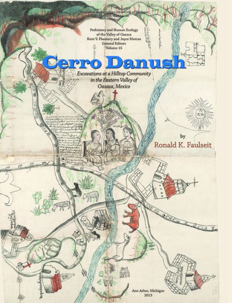 Cerro Danush: Excavations at a Hilltop Community in the Eastern Valley of Oaxaca, Mexico