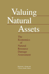 Title: Valuing Natural Assets: The Economics of Natural Resource Damage Assessment, Author: Raymond J. Kopp