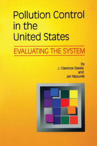 Title: Pollution Control in United States: Evaluating the System / Edition 1, Author: J. Clarence Davies