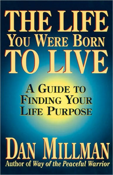 Life You Were Born to Live: A Guide to Finding Your Life Purpose