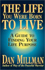 The Life You Were Born to Live: A Guide to Finding Your Life Purpose