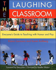 Title: The Laughing Classroom: Everyone's Guide to Teaching with Humor and Play / Edition 2, Author: Diane Loomans