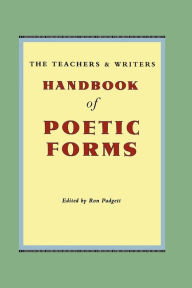 Title: The Teachers and Writers Handbook of Poetic Forms, Author: Ron Padgett