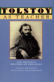 Title: Tolstoy as Teacher: Leo Tolstoy's Writings on Education, Author: Bob Blaisdell