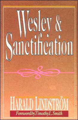 Wesley and Sanctification: A Study in the Doctrine of Salvation