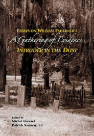 Title: A Gathering of Evidence: Essays on William Faulkner's 'Intruder in the Dust', Author: Michel Gresset
