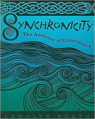 Title: Synchronicity : The Anatomy of Coincidence, Author: Carolyn North