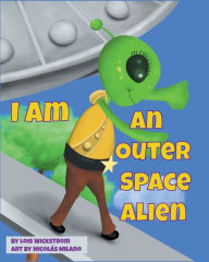 Title: I Am An Outer Space Alien, Author: Lois Wickstrom