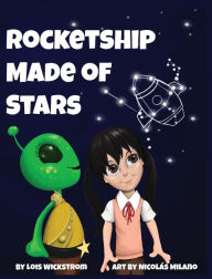 Title: Rocketship Made of Stars: Naming Constellations, Author: Lois Wickstrom