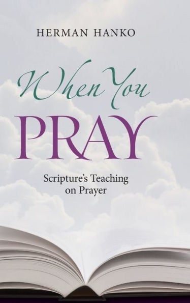 When You Pray: Scripture's Teaching on Prayer