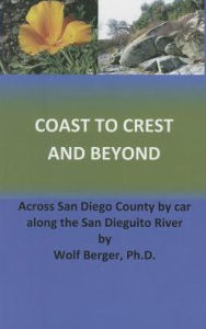 Title: Coast to Crest and Beyond: Across San Diego County by Car Along the San Dieguito River, Author: Wolf Berger